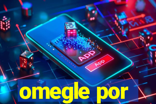 omegle por